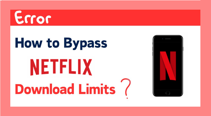 bypass Netflix download limit
