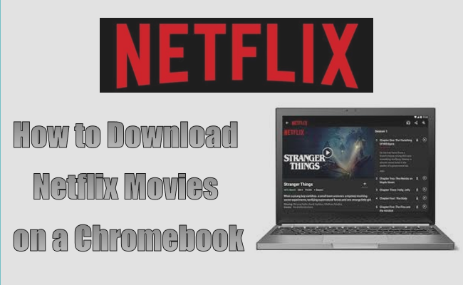 Download Netflix Movies on Chromebook