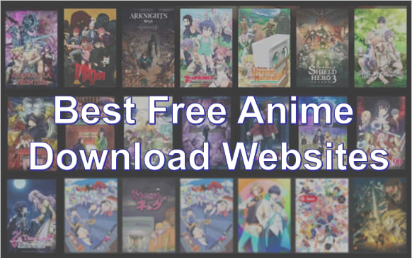 top 10 Free Anime Download Websites